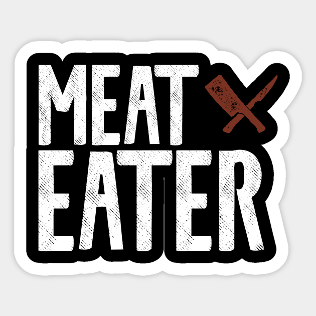 Meat Eater Food Sticker TeePublic